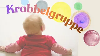Ein Baby liegt auf dem Bauch und schaut an die Wand mit bunten Farbklecksen, darauf Text "Krabbelgruppe"