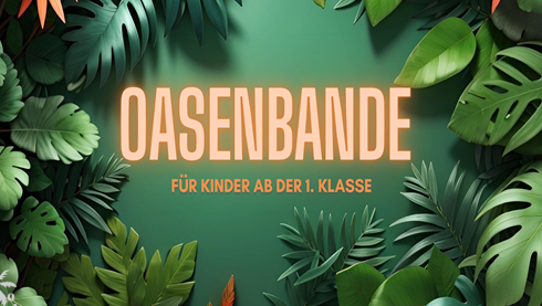 Ein lebendiges Plakat, das Bildungsmaterialien „Oasenbande“ für Kinder ab der ersten Klasse bewirbt, umgeben von üppigem grünem Blattwerk.